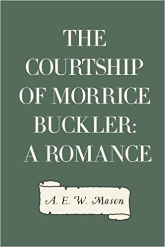 The Courtship of Morrice Buckler A Romance